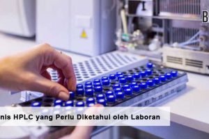 Jenis-Jenis HPLC yang Perlu Diketahui oleh Laboran