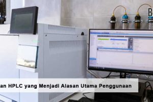 Kelebihan HPLC yang Menjadi Alasan Utama Penggunaan
