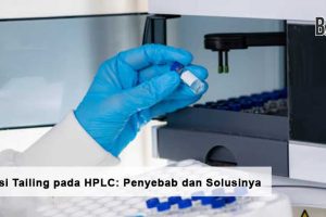 Mengatasi Tailing pada HPLC: Penyebab dan Solusinya